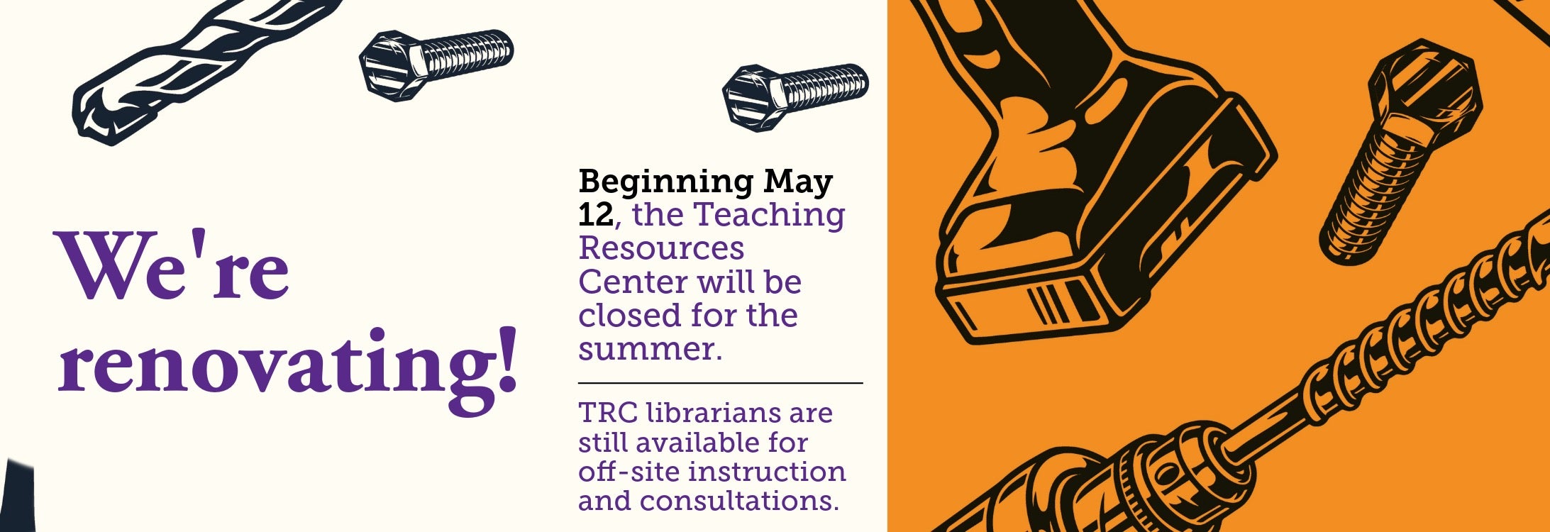 We're renovating! Beginning May 12, the Teaching Resource Center will be closed.